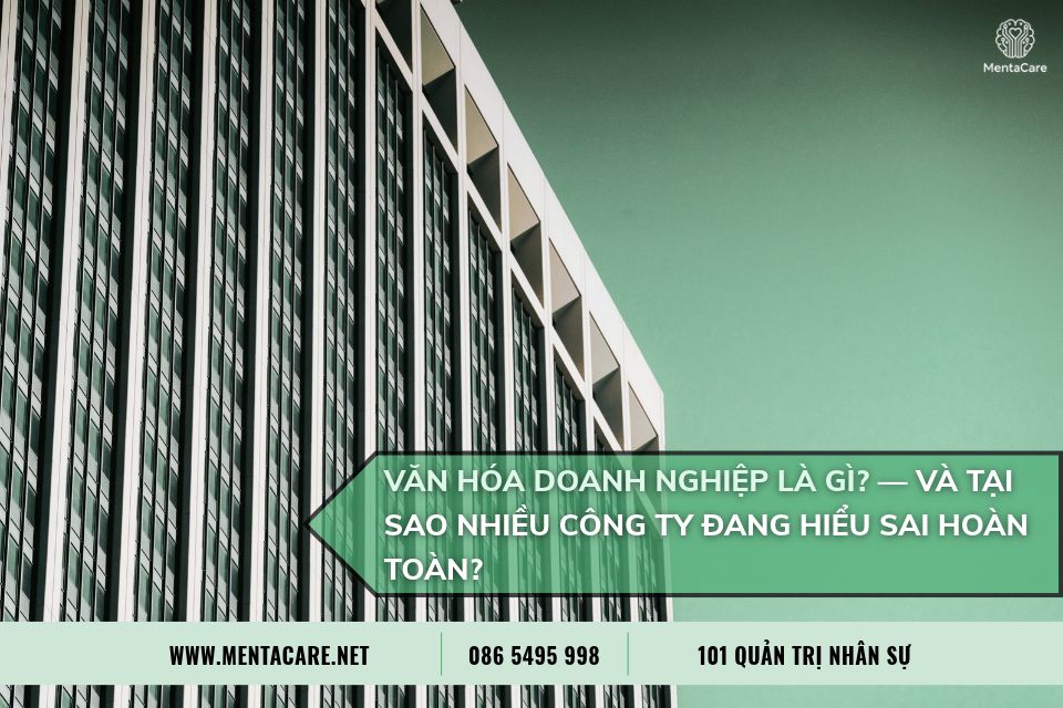 Văn hóa doanh nghiệp là gì? — và tại sao nhiều công ty đang hiểu sai hoàn toàn?